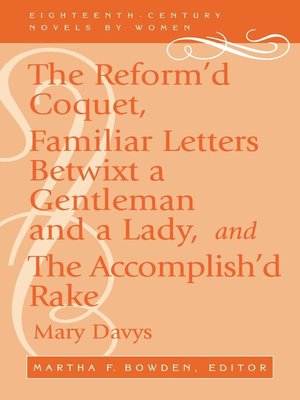 cover image of The Reform'd Coquet, Familiar Letters Betwixt a Gentleman and a Lady, and the Accomplish'd Rake